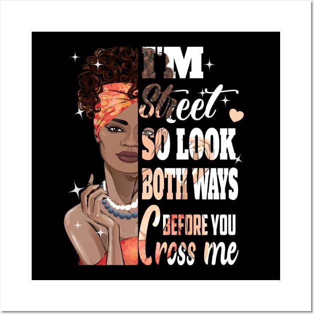 I'm Street So look both ways before you cross Me ..African American pride gift Wall Art by DODG99